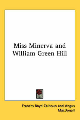 Miss Minerva and William Green Hill on Paperback by Frances Boyd Calhoun