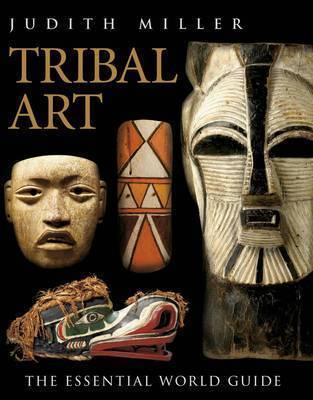 Tribal Art: The Essential World Guide by Judith Miller image