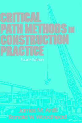 Critical Path Methods in Construction Practice by James M. Antill image