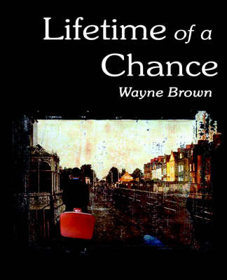 Lifetime of a Chance on Paperback by Wayne Brown