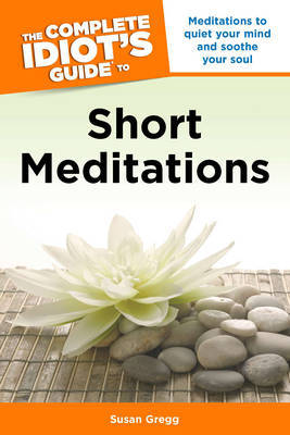 Complete Idiot's Guide to Short Meditations by Susan Gregg image