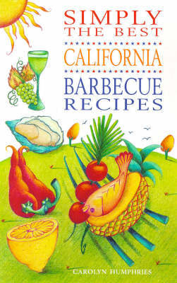 Simply the Best California Barbecue Recipes on Paperback by Carolyn Humphries