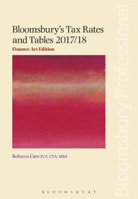 Bloomsbury's Tax Rates and Tables 2017/18: Finance Act Edition by Rebecca Cave image