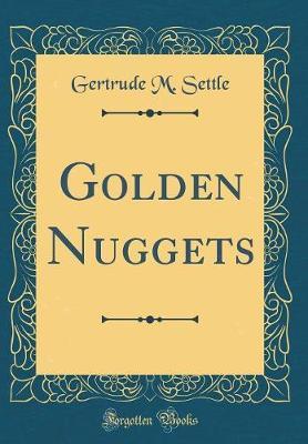 Golden Nuggets (Classic Reprint) by Gertrude M Settle image