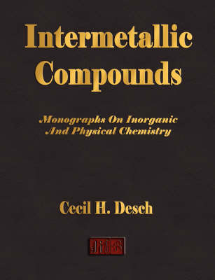 Intermetallic Compounds - Monographs on Inorganic and Physical Chemistry by Cecil H. Desch image