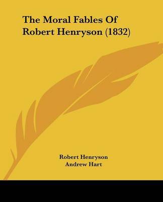 The Moral Fables Of Robert Henryson (1832) on Paperback by Robert Henryson