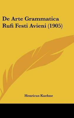 de Arte Grammatica Rufi Festi Avieni (1905) by Henricus Kuehne image