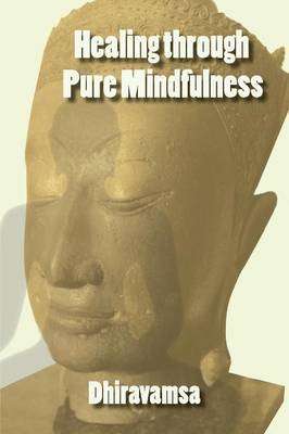 Healing Through Pure Mindfulness by Dhiravamsa image