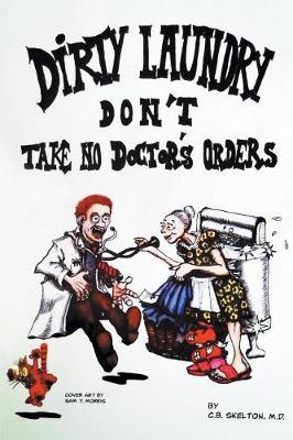 Dirty Laundry Don't Take No Doctor's Orders by C B Skelton image