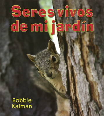 Seres Vivos de Mi Jardin by Bobbie Kalman image