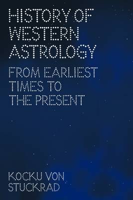 History of Western Astrology: From Earliest Times to the Present by Kocku von Stuckrad image