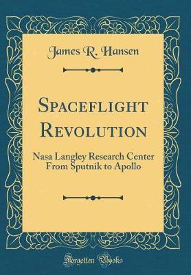 Spaceflight Revolution by James R Hansen image