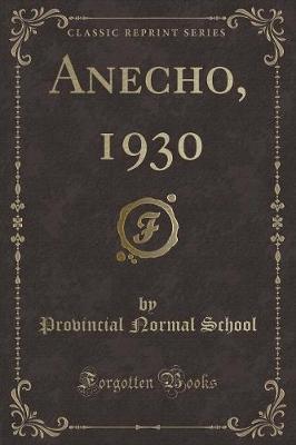 Anecho, 1930 (Classic Reprint) by Provincial Normal School image