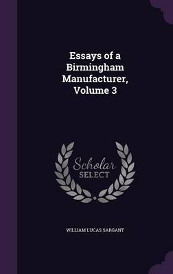 Essays of a Birmingham Manufacturer, Volume 3 image