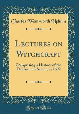 Lectures on Witchcraft by Charles Wentworth Upham image
