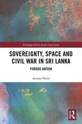 Sovereignty, Space and Civil War in Sri Lanka by Anoma Pieris image