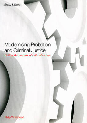 Modernising Probation & Criminal Justice by Philip Whitehead