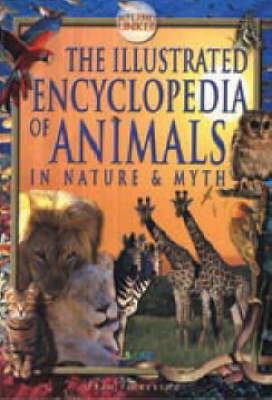 The Illustrated Encyclopedia of Animals: In Nature and Myth on Hardback by Fran Pickering