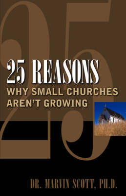 25 Reasons Why Small Churches Aren't Growing by Marvin Scott image