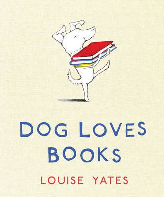 Dog Loves Books on Hardback by Louise Yates