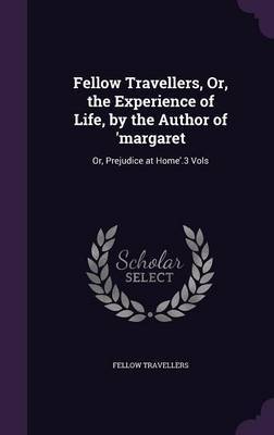 Fellow Travellers, Or, the Experience of Life, by the Author of 'Margaret image