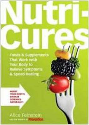 Nutricures: Food and Supplements That Work with Your Body to Relieve Symptoms and Speed Healing by Alice Feinstein image
