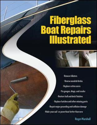 Fiberglass Boat Repairs Illustrated by Roger Marshall