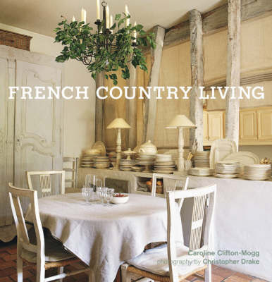 French Country Living by Caroline Clifton-Mogg image