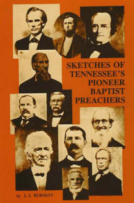 Sketches of Tennessee's Pioneer Baptist Preachers by J. J. Burnett image