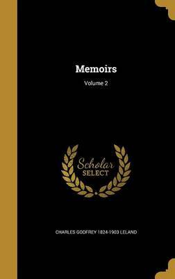 Memoirs; Volume 2 by Charles Godfrey 1824-1903 Leland image