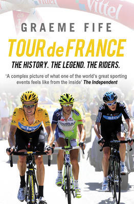 Tour De France: The History, the Legend, the Riders by Graeme Fife image