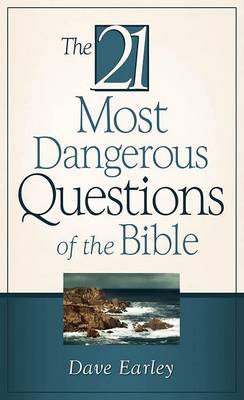 The 21 Most Dangerous Questions of the Bible by Dave Earley image