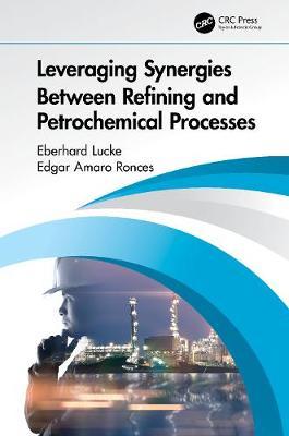 Leveraging Synergies Between Refining and Petrochemical Processes by Eberhard Lucke image