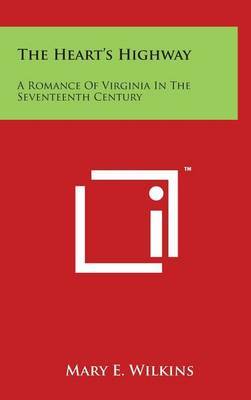 The Heart's Highway: A Romance of Virginia in the Seventeenth Century by Mary , E Wilkins image