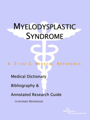 Myelodysplastic Syndrome - A Medical Dictionary, Bibliography, and Annotated Research Guide to Internet References by ICON Health Publications image