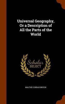 Universal Geography, or a Description of All the Parts of the World by Malthe Conrad Bruun image