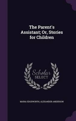 The Parent's Assistant; Or, Stories for Children image