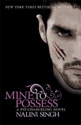 Mine to Possess (Psy-Changeling Series #4) (UK Ed) by Nalini Singh image