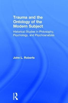 Trauma and the Ontology of the Modern Subject by John L Roberts image