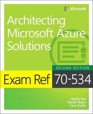Exam Ref 70-535 Architecting Microsoft Azure Solutions by Haishi Bai image