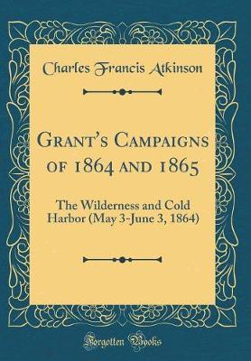 Grant's Campaigns of 1864 and 1865 by Charles Francis Atkinson image