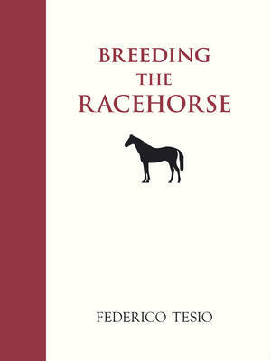 Breeding the Racehorse by Federico Tesio