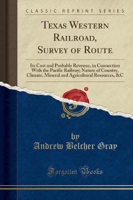 Texas Western Railroad, Survey of Route by Andrew Belcher Gray image
