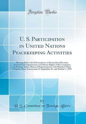 U. S. Participation in United Nations Peacekeeping Activities by U S Committee on Foreign Affairs image