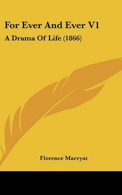 For Ever and Ever V1: A Drama of Life (1866) by Florence Marryat image