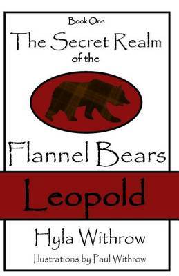 The Secret Realm of the Flannel Bears - Leopold on Paperback by Hyla Withrow