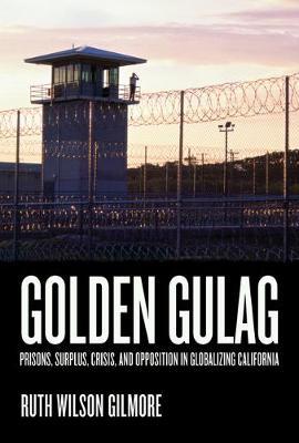 Golden Gulag by Ruth Wilson Gilmore image