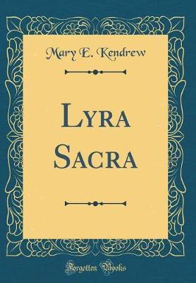 Lyra Sacra (Classic Reprint) by Mary E. Kendrew image