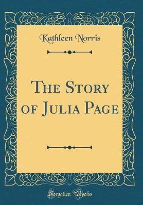 The Story of Julia Page (Classic Reprint) by Kathleen Norris image