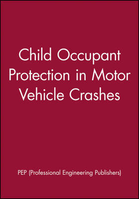 Child Occupant Protection in Motor Vehicle Crashes on Hardback by Pep (Professional Engineering Publishers